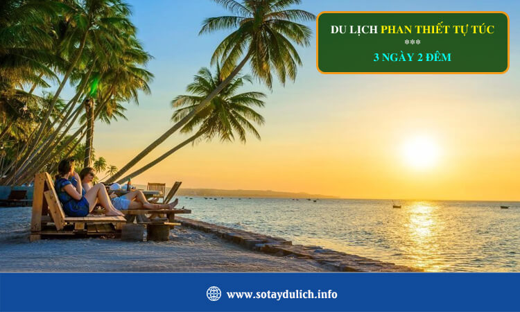 Du lịch Phan Thiết tự túc 3 ngày 2 đêm 