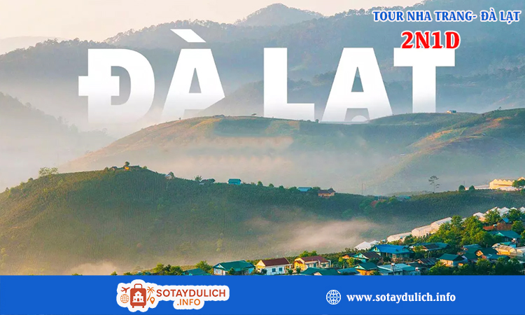 Tour Nha Trang - Đà Lạt 2 ngày 1 đêm